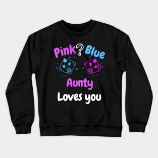 Pink or Blue? Aunty Loves you Crewneck Sweatshirt